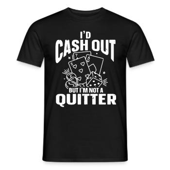 I'd Cash Out But I'm Not A Quitter Casino Gambling - Männer T-Shirt - Schwarz - Vorne - AI Model Male 178 light (178cm)