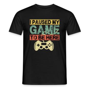 I paused my game to be here - Men's T-Shirt - black - Front - AI Model Male 178 light (178cm)