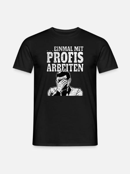 Einmal mit Profis Arbeiten Handwerker Geschenk - Männer T-Shirt - Schwarz