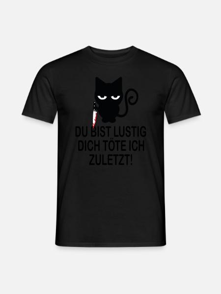 Du bist lustig, dich töte ich zuletzt - Lustiger - Männer T-Shirt - Schwarz