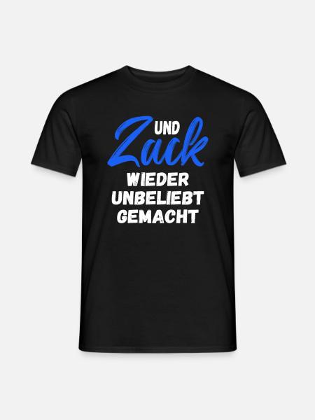 Und Zack wieder unbeliebt gemacht - Männer T-Shirt - Schwarz
