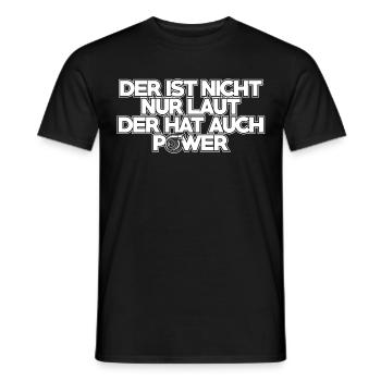 Der ist nicht nur laut der hat auch Power - Männer T-Shirt - Schwarz - Vorne - AI Model Male 178 light (178cm)