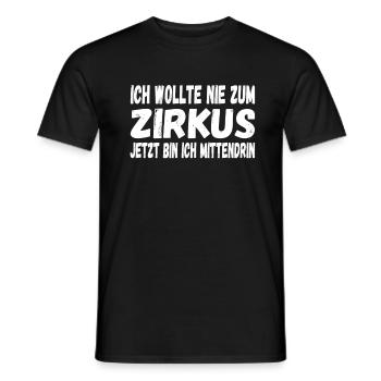 Ich wollte als nie zum Zirkus jetzt, Mittendrin - Männer T-Shirt - Schwarz - Vorne - AI Model Male 178 light (178cm)