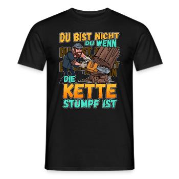 Du Bist Nicht Du Wenn Die Kette Stumpf Ist Förster - Männer T-Shirt - Schwarz - Vorne - AI Model Male 178 light (178cm)