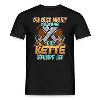 Du Bist Nicht Du Wenn Die Kette Stumpf Ist Förster - Männer T-Shirt - Schwarz - Vorne - AI Model Male 178 light (178cm)