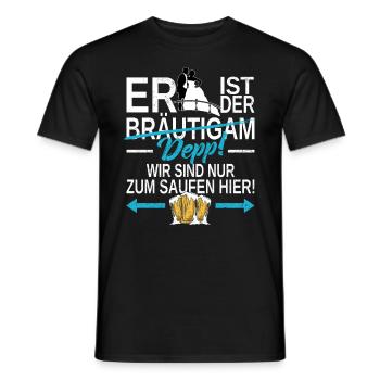 ER ist der DEPP! Wir sind nur zum Saufen hier! JGA - Männer T-Shirt - Schwarz - Vorne - AI Model Male 178 light (178cm)