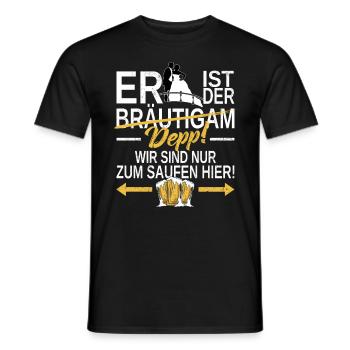 ER ist der DEPP! Wir sind nur zum Saufen hier! JGA - Männer T-Shirt - Schwarz - Vorne - AI Model Male 178 light (178cm)