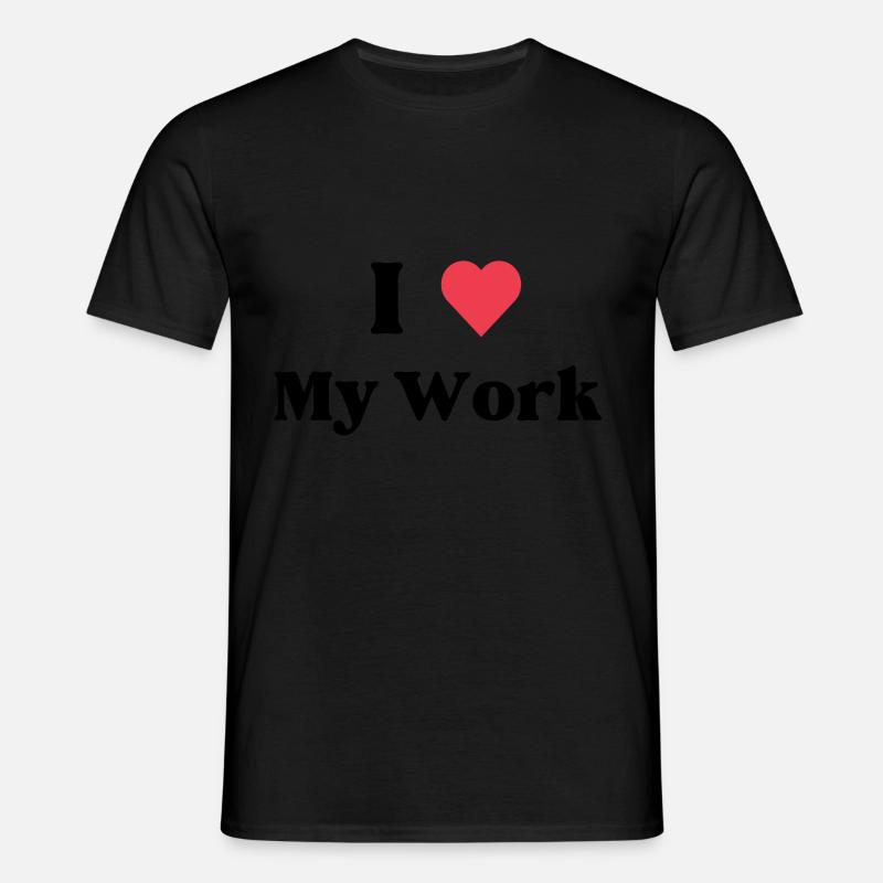 I love my Work - Men's T-Shirt - black