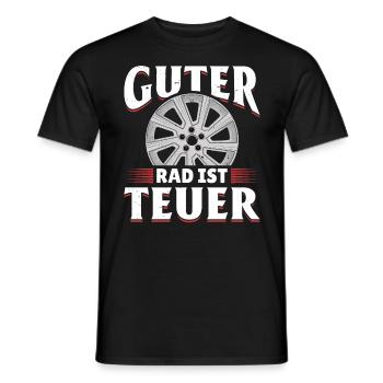 Guter Rad ist Teuer! Tuner Felgen Spruch Tuning - Männer T-Shirt - Schwarz - Vorne - AI Model Male 178 light (178cm)
