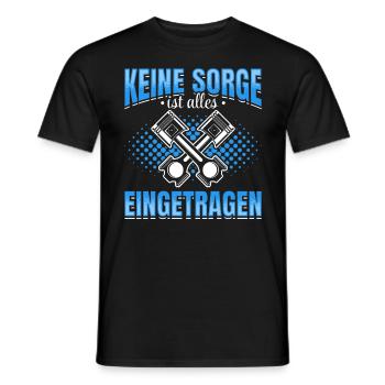 Keine Sorge , ist alles Eingetragen Tuner Tuning - Männer T-Shirt - Schwarz - Vorne - AI Model Male 178 light (178cm)