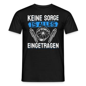 Keine Sorge , ist alles Eingetragen Tuner Tuning - Männer T-Shirt - Schwarz - Vorne - AI Model Male 178 light (178cm)