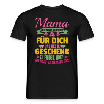 Lustiger Muttertag Spruch hast ja bereits uns - Männer T-Shirt - Schwarz - Vorne - AI Model Male 178 light (178cm)