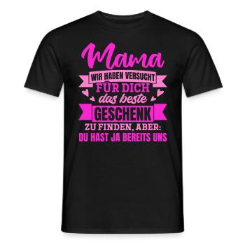 Lustiger Muttertag Spruch hast ja bereits uns - Männer T-Shirt - Schwarz - Vorne - AI Model Male 178 light (178cm)