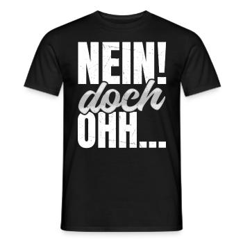 "Nein Doch Ohhh" Lustiger Sarkasmus Spruch - Männer T-Shirt - Schwarz - Vorne - AI Model Male 178 light (178cm)