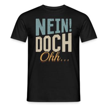"Nein Doch Ohhh" Lustiger Sarkasmus Spruch - Männer T-Shirt - Schwarz - Vorne - AI Model Male 178 light (178cm)