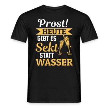 Prost Heute gibt es Sekt statt Wasser - Lustiges - Männer T-Shirt - Schwarz - Vorne - AI Model Male 178 light (178cm)