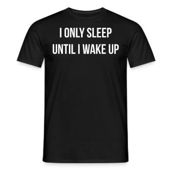 Ich schlafe nur, bis ich aufwache Lustiger Witz - Männer T-Shirt - Schwarz - Vorne - AI Model Male 178 light (178cm)