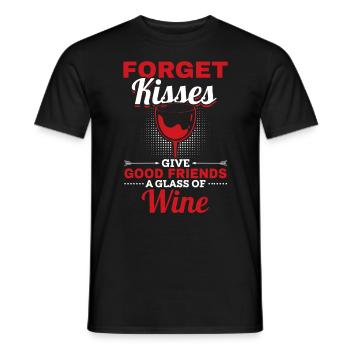 Forget kisses, good friends are given wine - Men's T-Shirt - black - Front - AI Model Male 178 light (178cm)