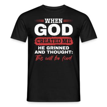 When God created me, he thought this was going to be funny - Men's T-Shirt - black - Front - AI Model Male 178 light (178cm)