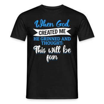 When God created me, he thought this was going to be funny - Men's T-Shirt - black - Front - AI Model Male 178 light (178cm)