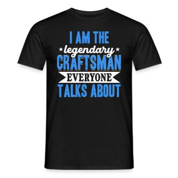 I'm that legendary craftsman - Men's T-Shirt - black - Front - AI Model Male 178 light (178cm)