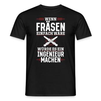 Wen Fräsen einfach wäre würde es ein Ingenieur tun - Männer T-Shirt - Schwarz - Vorne - AI Model Male 178 light (178cm)
