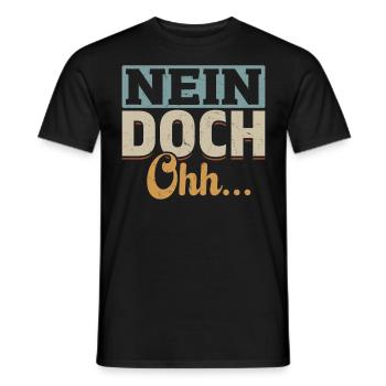 "Nein Doch Ohhh" Lustiger Sarkasmus Spruch - Männer T-Shirt - Schwarz - Vorne - AI Model Male 178 light (178cm)