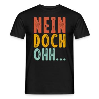 "Nein Doch Ohhh" Lustiger Sarkasmus Spruch - Männer T-Shirt - Schwarz - Vorne - AI Model Male 178 light (178cm)