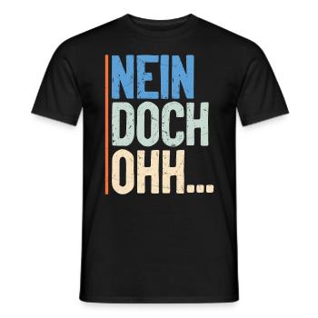 "Nein Doch Ohhh" Lustiger Sarkasmus Spruch - Männer T-Shirt - Schwarz - Vorne - AI Model Male 178 light (178cm)