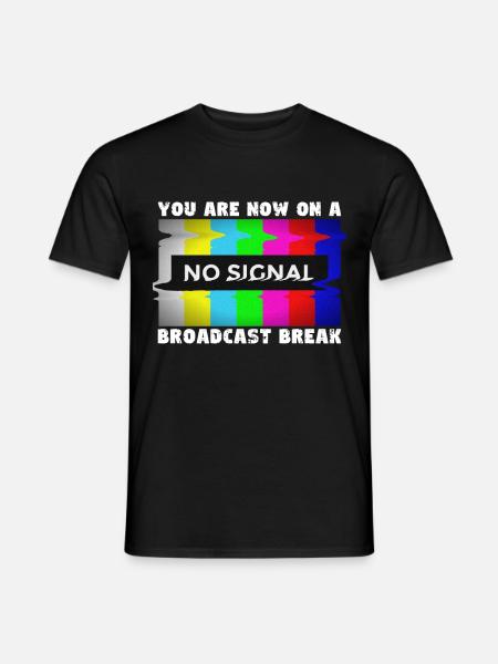 Ihr habt jetzt Sendepause - Kein Signal - Männer T-Shirt - Schwarz