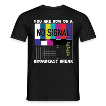 Vous avez maintenant une pause de la diffusion - Pas de signal - T-shirt homme - noir - Devant - AI Model Male 178 light (178cm)