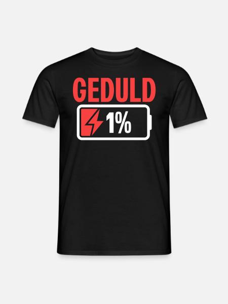 GEDULD 1% Humorvolle Geduldsgrenze im Alltag - Männer T-Shirt - Schwarz