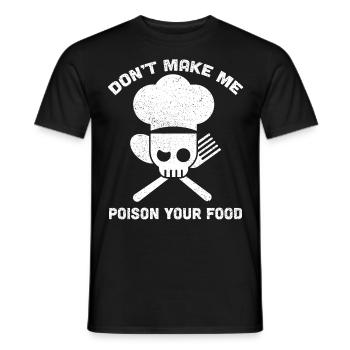 Don't Make Me Poison Your Food Funny Chef Cook - Men's T-Shirt - black - Front - AI Model Male 178 light (178cm)