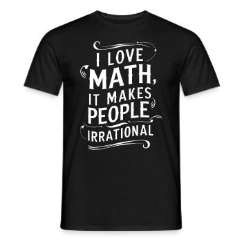 Funny Math Quote I Love Math, It Makes People - Men's T-Shirt - black - Front - AI Model Male 178 light (178cm)