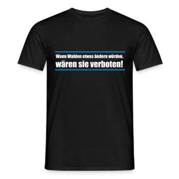 Wenn Wahlen etwas ändern würden, wären sie ... - Männer T-Shirt - Schwarz - Vorne - AI Model Male 178 light (178cm)