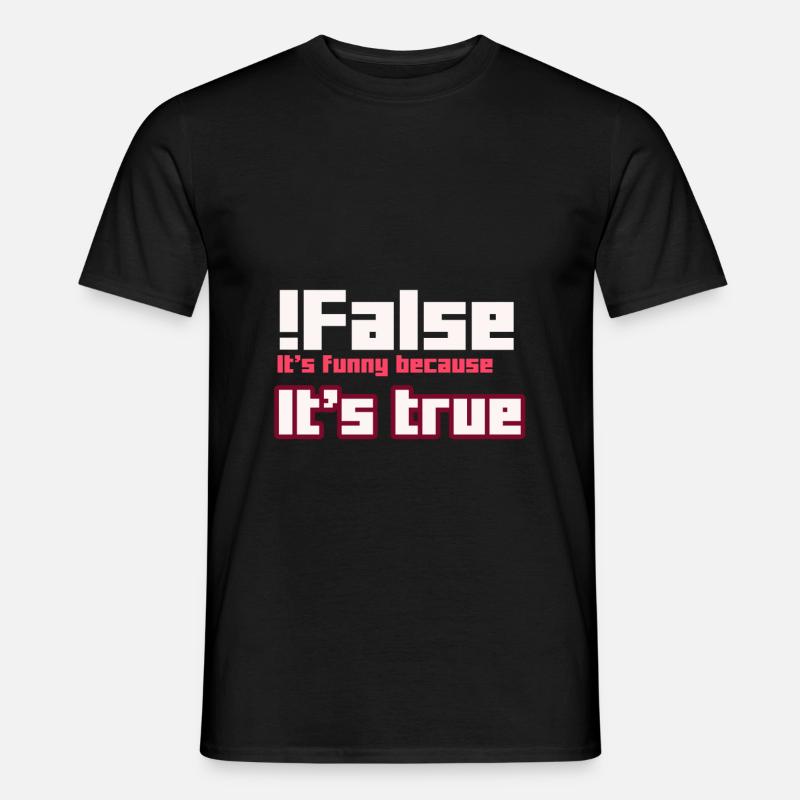False It s funny because It s true - Men’s T-shirt - black