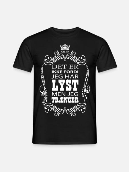 Jeg trænger - Mænd T-shirt - sort