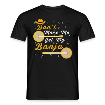 Don't Make Me Get My Banjo Country Music - Männer T-Shirt - Schwarz - Vorne - AI Model Male 178 light (178cm)