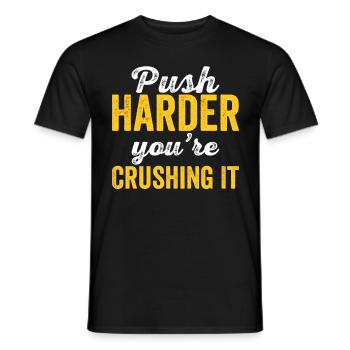 Push Harder You're Crushing It Motivation Inspirin - Männer T-Shirt - Schwarz - Vorne - AI Model Male 178 light (178cm)