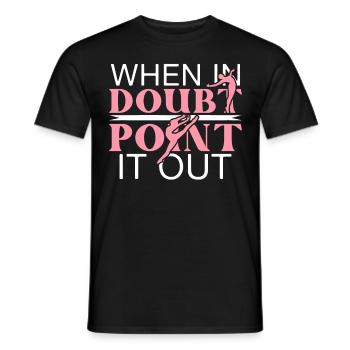 When In Doubt Point It Out Ballerina Ballet Dancin - Männer T-Shirt - Schwarz - Vorne - AI Model Male 178 light (178cm)