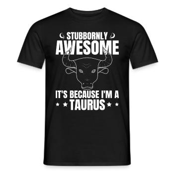 Stubbornly Awesome It's Because Humorous Zodiac Si - Männer T-Shirt - Schwarz - Vorne - AI Model Male 178 light (178cm)