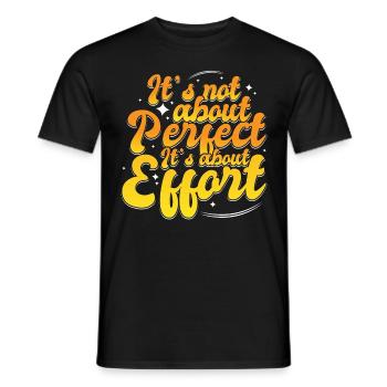 It's Not About Perfect It's About Effort Positive - Männer T-Shirt - Schwarz - Vorne - AI Model Male 178 light (178cm)