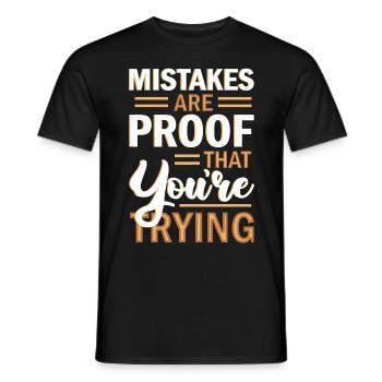 Mistakes Are Proof That You're Trying Positive Mot - Männer T-Shirt - Schwarz - Vorne - AI Model Male 178 light (178cm)