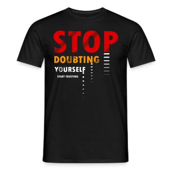 Stop Doubting Yourself Positive Affirmation Quote - Männer T-Shirt - Schwarz - Vorne - AI Model Male 178 light (178cm)