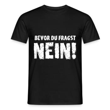 Bevor Du Fragst NEIN! - Männer T-Shirt - Schwarz - Vorne - AI Model Male 178 light (178cm)
