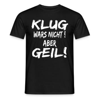 Klug Wars Nicht Aber Geil ! lustiger spruch - Männer T-Shirt - Schwarz - Vorne - AI Model Male 178 light (178cm)