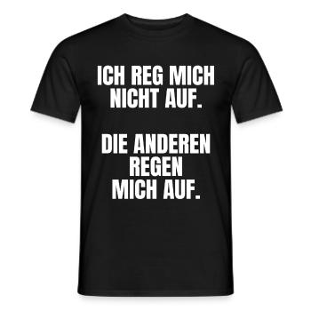 Ich reg Mich Nicht auf Die Anderen Regen Mich auf - Männer T-Shirt - Schwarz - Vorne - AI Model Male 178 light (178cm)