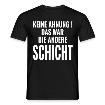 Keine Ahnung Das war die andere Schicht - Sprüche - Männer T-Shirt - Schwarz - Vorne - AI Model Male 178 light (178cm)