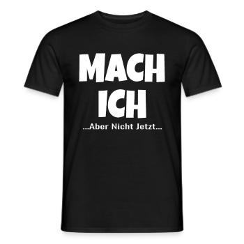 Mach Ich Aber Nicht Jetzt ! lustiger lustig ! - Männer T-Shirt - Schwarz - Vorne - AI Model Male 178 light (178cm)