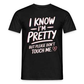 I Know Im Pretty But Please Do Not Touch Me Frauen - Männer T-Shirt - Schwarz - Vorne - AI Model Male 178 light (178cm)